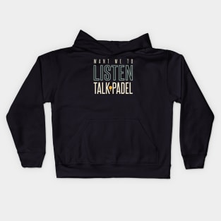 Want Me to Listen Talk Padel Kids Hoodie